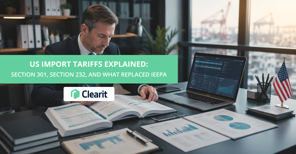 US Import Tariffs Explained: Section 301, Section 232, and What Replaced IEEPA
